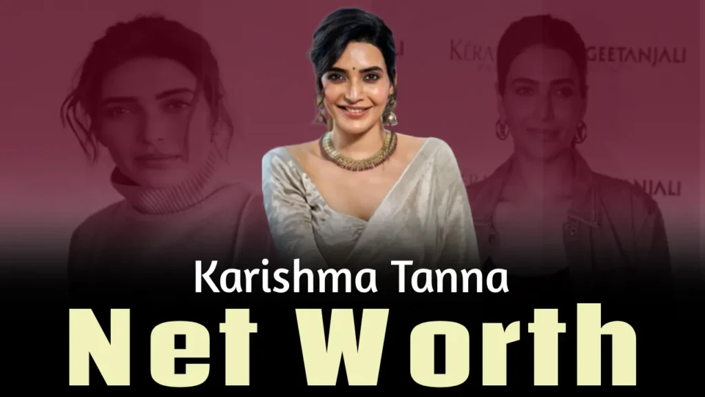 Karishma Tanna Net Worth 2025