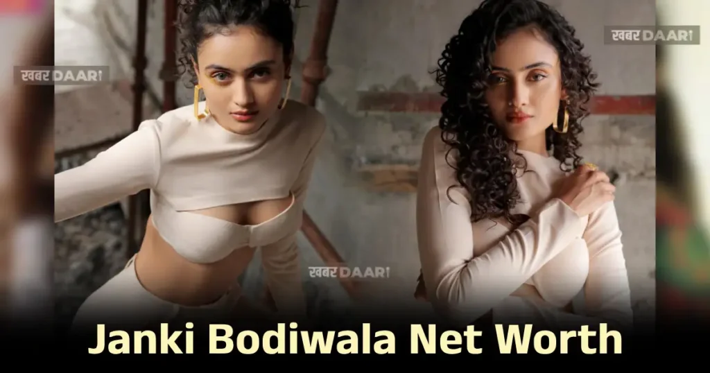 Janki Bodiwala Net Worth 2025