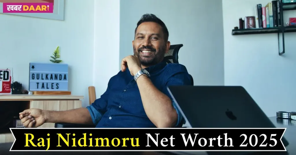 Raj Nidimoru Net Worth 2025